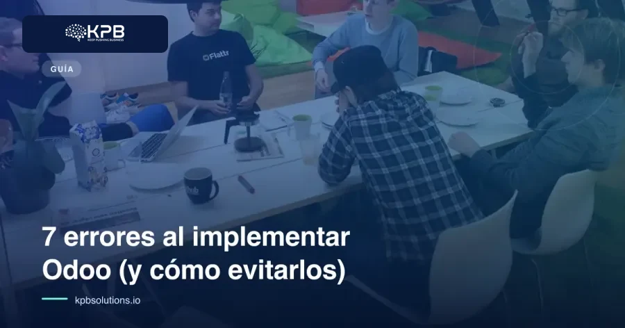 7 errores al implementar Odoo (y cómo evitarlos)