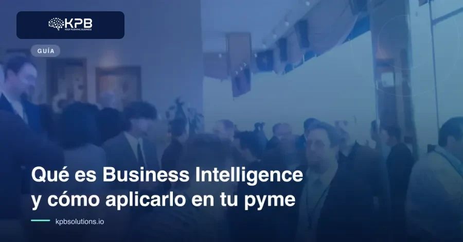 Qué es Business Intelligence y cómo aplicarlo en tu pyme