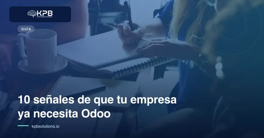 10 señales de que tu empresa ya necesita Odoo